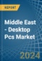 Middle East - Desktop Pcs - Market Analysis, Forecast, Size, Trends and Insights - Product Image