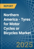 Northern America - Tyres for Motor Cycles or Bicycles - Market Analysis, forecast, Size, Trends and Insights- Product Image