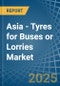 Asia - Tyres for Buses or Lorries - Market Analysis, forecast, Size, Trends and Insights - Product Image