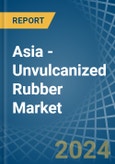 Asia - Unvulcanized Rubber - Market Analysis, Forecast, Size, Trends and Insights- Product Image