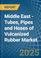 Middle East - Tubes, Pipes and Hoses of Vulcanized Rubber - Market Analysis, Forecast, Size, Trends and Insights - Product Thumbnail Image