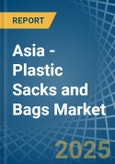 Asia - Plastic Sacks and Bags - Market Analysis, Forecast, Size, Trends and Insights- Product Image