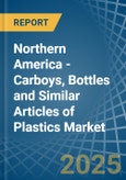 Northern America - Carboys, Bottles and Similar Articles of Plastics - Market Analysis, Forecast, Size, Trends and Insights- Product Image