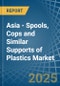 Asia - Spools, Cops and Similar Supports of Plastics - Market Analysis, Forecast, Size, Trends and Insights - Product Image