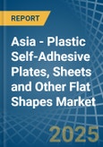 Asia - Plastic Self-Adhesive Plates, Sheets and Other Flat Shapes - Market Analysis, Forecast, Size, Trends and Insights- Product Image