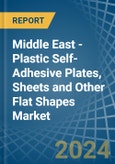 Middle East - Plastic Self-Adhesive Plates, Sheets and Other Flat Shapes - Market Analysis, Forecast, Size, Trends and Insights- Product Image