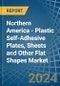 Northern America - Plastic Self-Adhesive Plates, Sheets and Other Flat Shapes - Market Analysis, Forecast, Size, Trends and Insights - Product Image