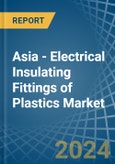 Asia - Electrical Insulating Fittings of Plastics - Market Analysis, Forecast, Size, Trends and Insights- Product Image