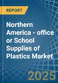 Northern America - office or School Supplies of Plastics - Market Analysis, Forecast, Size, Trends and Insights- Product Image