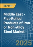 Middle East - Flat-Rolled Products of Iron or Non-Alloy Steel - Market Analysis, Forecast, Size, Trends and Insights- Product Image