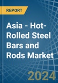 Asia - Hot-Rolled Steel Bars and Rods - Market Analysis, Forecast, Size, Trends and Insights- Product Image