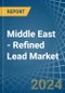 Middle East - Refined Lead (Unwrought) - Market Analysis, Forecast, Size, Trends and Insights - Product Thumbnail Image