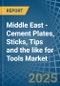 Middle East - Cement Plates, Sticks, Tips and the like for Tools - Market Analysis, forecast, Size, Trends and Insights - Product Thumbnail Image