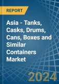 Asia - Tanks, Casks, Drums, Cans, Boxes and Similar Containers - Market Analysis, Forecast, Size, Trends and Insights- Product Image