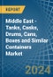Middle East - Tanks, Casks, Drums, Cans, Boxes and Similar Containers - Market Analysis, Forecast, Size, Trends and Insights - Product Image