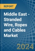 Middle East - Stranded Wire, Ropes and Cables - Market Analysis, Forecast, Size, Trends and Insights- Product Image