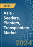 Asia - Seeders, Planters, Transplanters - Market Analysis, Forecast, Size, Trends and Insights- Product Image