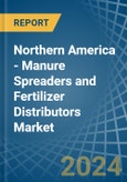 Northern America - Manure Spreaders and Fertilizer Distributors - Market Analysis, Forecast, Size, Trends and Insights- Product Image
