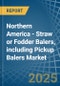 Northern America - Straw or Fodder Balers, including Pickup Balers - Market Analysis, Forecast, Size, Trends and Insights - Product Thumbnail Image