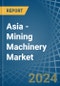 Asia - Mining Machinery - Market Analysis, Forecast, Size, Trends and Insights - Product Thumbnail Image