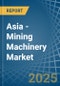 Asia - Mining Machinery - Market Analysis, Forecast, Size, Trends and Insights - Product Image