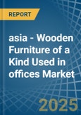 asia - Wooden Furniture of a Kind Used in offices - Market analysis, Forecast, Size, Trends and insights- Product Image