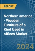 Northern america - Wooden Furniture of a Kind Used in offices - Market analysis, Forecast, Size, Trends and insights- Product Image