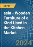 asia - Wooden Furniture of a Kind Used in the Kitchen - Market analysis, Forecast, Size, Trends and insights- Product Image