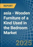 asia - Wooden Furniture of a Kind Used in the Bedroom - Market analysis, Forecast, Size, Trends and insights- Product Image