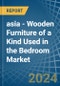 asia - Wooden Furniture of a Kind Used in the Bedroom - Market analysis, Forecast, Size, Trends and insights - Product Image