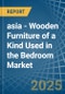 asia - Wooden Furniture of a Kind Used in the Bedroom - Market analysis, Forecast, Size, Trends and insights - Product Image