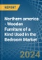 Northern america - Wooden Furniture of a Kind Used in the Bedroom - Market analysis, Forecast, Size, Trends and insights - Product Image