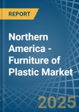 Northern America - Furniture of Plastic - Market Analysis, Forecast, Size, Trends and Insights- Product Image