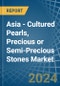 Asia - Cultured Pearls, Precious or Semi-Precious Stones - Market Analysis, Forecast, Size, Trends and Insights - Product Image