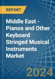Middle East - Pianos and Other Keyboard Stringed Musical Instruments - Market Analysis, Forecast, Size, Trends and Insights- Product Image