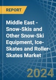 Middle East - Snow-Skis and Other Snow-Ski Equipment, Ice-Skates and Roller-Skates - Market Analysis, Forecast, Size, Trends and Insights- Product Image
