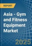 Asia - Gym and Fitness Equipment - Market Analysis, Forecast, Size, Trends and Insights- Product Image