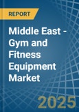 Middle East - Gym and Fitness Equipment - Market Analysis, Forecast, Size, Trends and Insights- Product Image