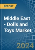Middle East - Dolls and Toys - Market Analysis, Forecast, Size, Trends and Insights- Product Image
