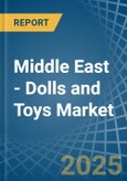 Middle East - Dolls and Toys - Market Analysis, Forecast, Size, Trends and Insights- Product Image