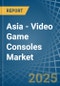 Asia - Video Game Consoles - Market Analysis, Forecast, Size, Trends and Insights - Product Image