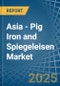 Asia - Pig Iron and Spiegeleisen - Market Analysis, Forecast, Size, Trends and Insights - Product Image