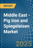 Middle East - Pig Iron and Spiegeleisen - Market Analysis, Forecast, Size, Trends and Insights- Product Image