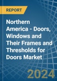 Northern America - Doors, Windows and Their Frames and Thresholds for Doors (of Iron, Steel or Aluminium) - Market Analysis, forecast, Size, Trends and Insights- Product Image
