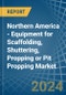 Northern America - Equipment for Scaffolding, Shuttering, Propping or Pit Propping - Market Analysis, forecast, Size, Trends and Insights - Product Thumbnail Image