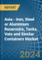 Asia - Iron, Steel or Aluminium Reservoirs, Tanks, Vats and Similar Containers - Market Analysis, Forecast, Size, Trends and Insights - Product Image