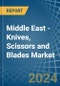 Middle East - Knives, Scissors and Blades - Market Analysis, Forecast, Size, Trends and Insights - Product Thumbnail Image
