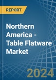 Northern America - Table Flatware - Market Analysis, Forecast, Size, Trends and Insights- Product Image