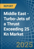 Middle East - Turbo-Jets of a Thrust Exceeding 25 Kn - Market analysis, Forecast, Size, Trends and Insights- Product Image