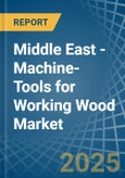 Middle East - Machine-Tools for Working Wood - Market Analysis, forecast, Size, Trends and Insights- Product Image